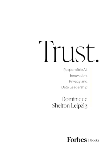 Trust.: Responsible AI, Innovation, Privacy and Data Leadership