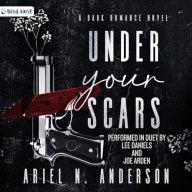 Under Your Scars: A Dark Romance Novel