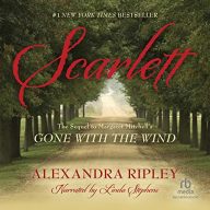 Scarlett: The Sequel to Margaret Mitchell’s “Gone with the Wind”