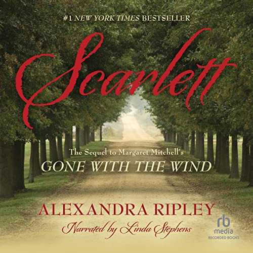 Scarlett: The Sequel to Margaret Mitchell’s “Gone with the Wind”