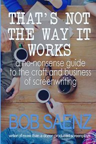 That’s Not The Way It Works: A no-nonsense guide to the craft and business of screenwriting