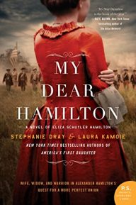 My Dear Hamilton: A Novel of Eliza Schuyler Hamilton―A Love Story of a Founding Mother, War, and the Legacy of Alexander Hamilton