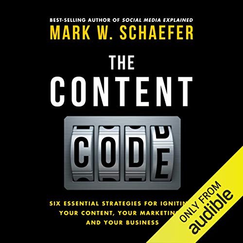 The Content Code: Six Essential Strategies to Ignite Your Content, Your Marketing, and Your Business