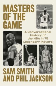 Masters of the Game: A Conversational History of the NBA in 75 Legendary Players