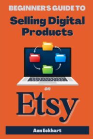 Beginner’s Guide To Selling Digital Products On Etsy (Beginner Guide Books)