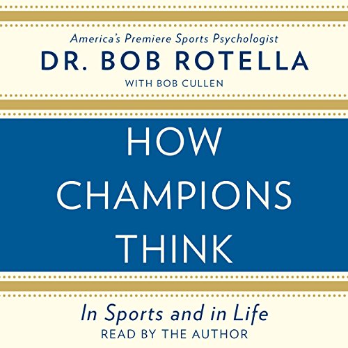 How Champions Think: In Sports and in Life