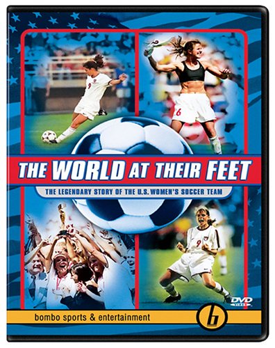 The World at Their Feet – The Legendary Story of the U.S. Women’s Soccer Team