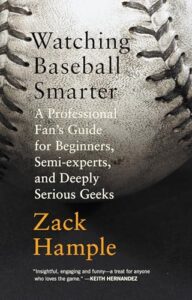 Watching Baseball Smarter: A Professional Fan’s Guide for Beginners, Semi-experts, and Deeply Serious Geeks (Vintage)