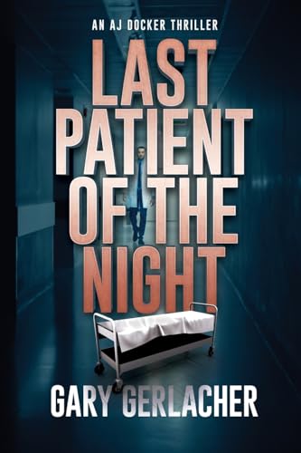 Last Patient of the Night: An AJ Docker Thriller (An AJ Docker and Banshee Thriller)