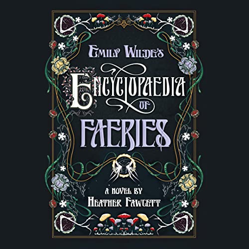 Emily Wilde’s Encyclopaedia of Faeries: Book One of the Emily Wilde Series