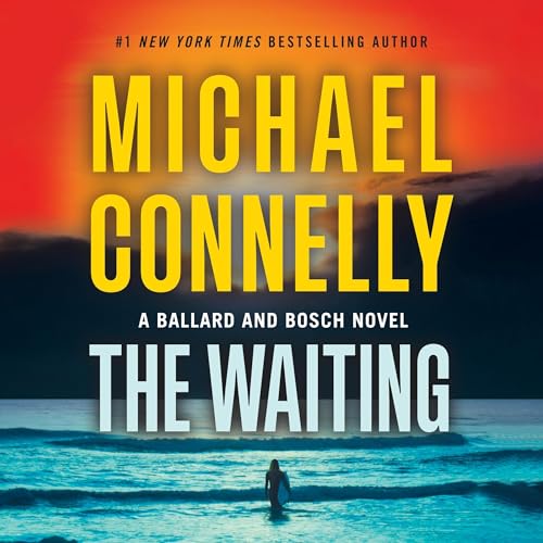 The Waiting: Renée Ballard and Harry Bosch, Book 6