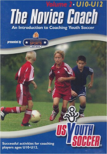 US Youth Soccer The Novice Coach Vol 2-Under 10-12 years
