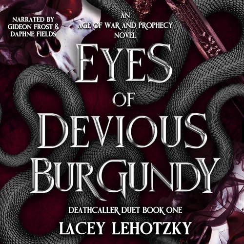Eyes of Devious Burgundy: An Age of War and Prophecy (Deathcaller Duet, Book 1)
