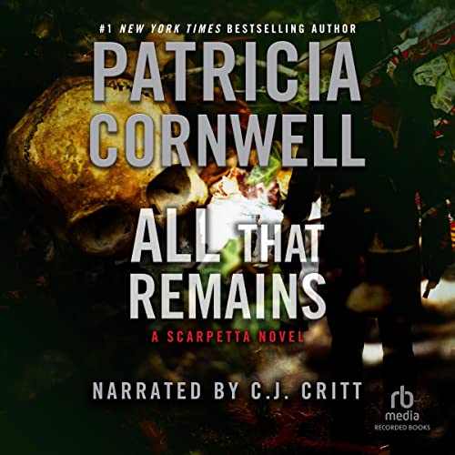 All That Remains: A Scarpetta Novel