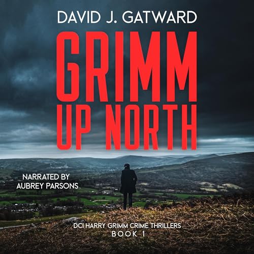Grimm Up North: A DCI Harry Grimm Crime Novel