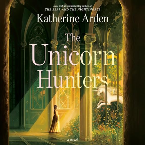 The Unicorn Hunters: A Novel