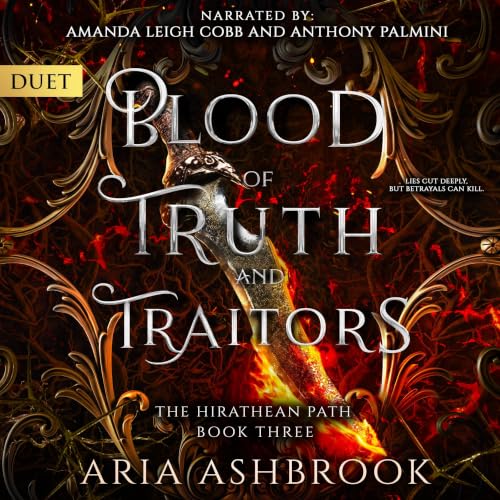 Blood of Truth and Traitors: A Dark Enemies to Lovers Fantasy Romance Novel (The Hirathean Path, Book 3)
