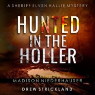 Hunted in the Holler: A Sheriff Elven Hallie Mystery, Book 3