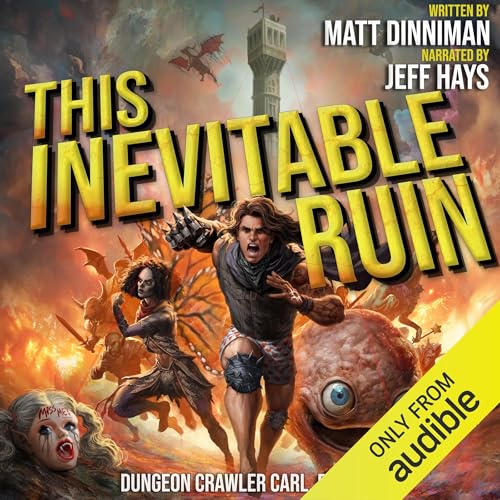 This Inevitable Ruin: Dungeon Crawler Carl, Book 7