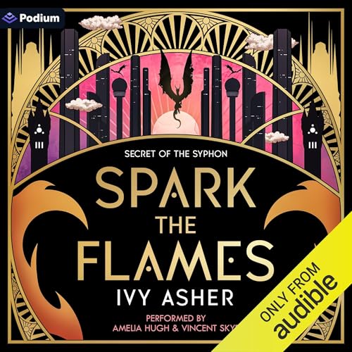 Spark the Flames: A Romantasy: Secret of the Syphon, Book 1