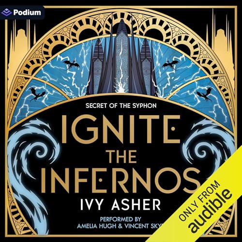 Ignite the Infernos: A Romantasy: Secret of the Syphon, Book 2